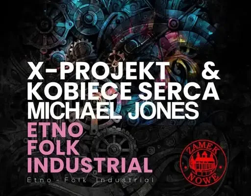 Etno Folk Industrial: X-Projekt & Kobiece Serca feat. Michael Jones w Centrum Kultury „Zamek”